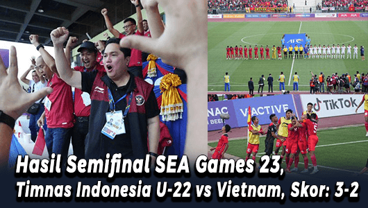 Hasil Timnas Indonesia U-22 vs Vietnam pada Semifinal SEA Games 23, Garuda Nusantara Lolos Ke Final